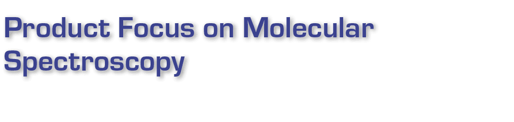 Product Focus on Molecular Spectroscopy