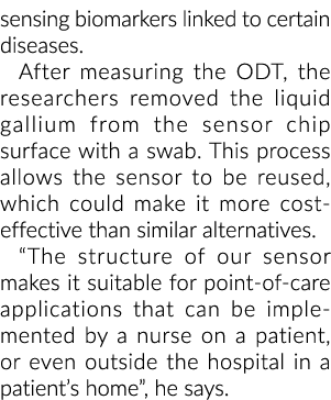 sensing biomarkers linked to certain diseases  After measuring the ODT, the researchers removed the liquid gallium fr   