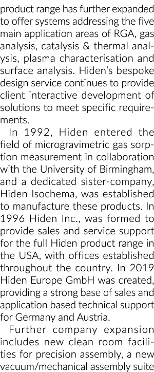 product range has further expanded to offer systems addressing the five main application areas of RGA, gas analysis,    