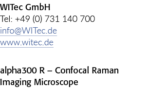 WITec GmbH Tel: +49 (0) 731 140 700 info WITec de www witec de alpha300 R   Confocal Raman Imaging Microscope 