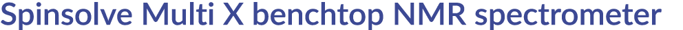 Spinsolve Multi X benchtop NMR spectrometer 