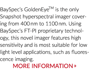 BaySpec s GoldenEyeTM is the only Snapshot hyperspectral imager covering from 400 nm to 1100 nm  Using BaySpec s FT-P   