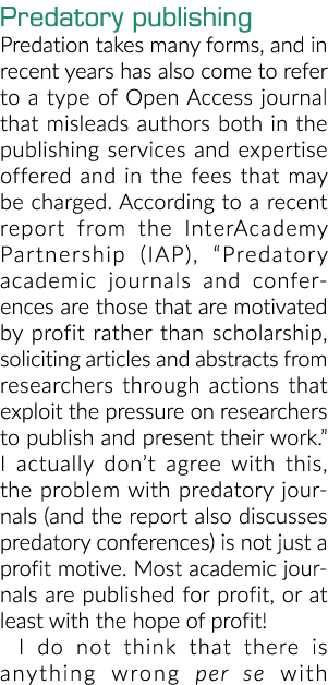 Predatory publishing Predation takes many forms, and in recent years has also come to refer to a type of Open Access    