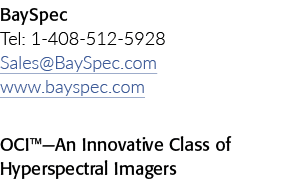 BaySpec Tel: 1-408-512-5928 Sales BaySpec com www bayspec com OCI —An Innovative Class of Hyperspectral Imagers 