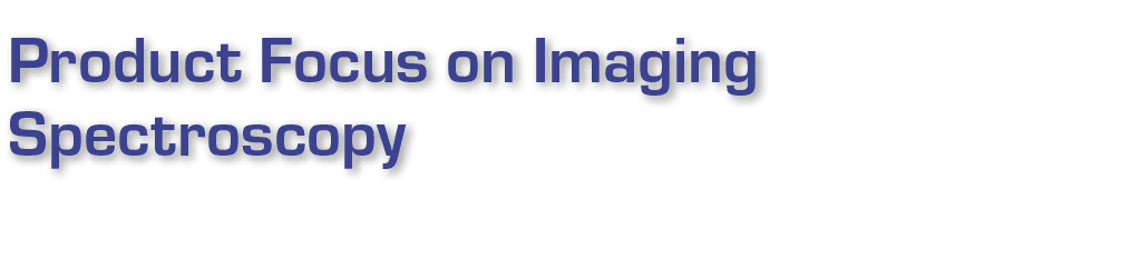 Product Focus on Imaging Spectroscopy