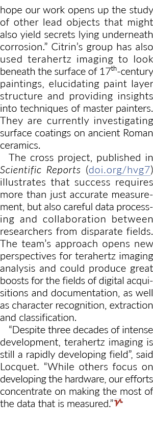 hope our work opens up the study of other lead objects that might also yield secrets lying underneath corrosion   Cit   