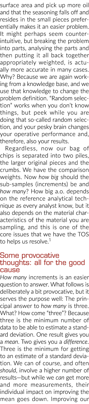 surface area and pick up more oil and that the seasoning falls off and resides in the small pieces preferentially mak   