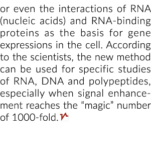 or even the interactions of RNA (nucleic acids) and RNA-binding proteins as the basis for gene expressions in the cel   