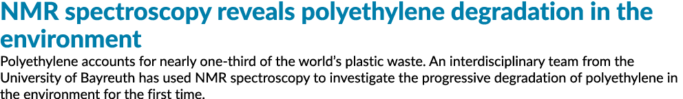 NMR spectroscopy reveals polyethylene degradation in the environment Polyethylene accounts for nearly one-third of th   