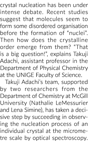 crystal nucleation has been under intense debate  Recent studies suggest that molecules seem to form some disordered    