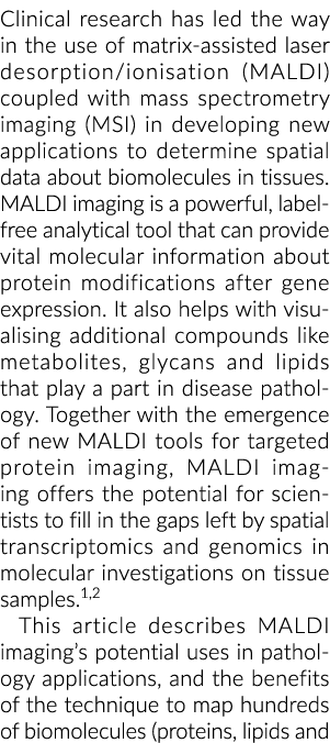 Clinical research has led the way in the use of matrix-assisted laser desorption ionisation (MALDI) coupled with mass   