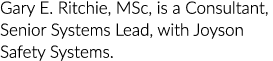 Gary E  Ritchie, MSc, is a Consultant, Senior Systems Lead, with Joyson Safety Systems 