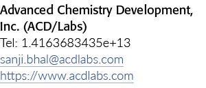 Advanced Chemistry Development, Inc  (ACD Labs) Tel: 1 4163683435e+13 sanji bhal acdlabs com https:  www acdlabs com 