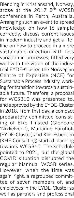 Blending in Kristiansand, Norway, arose at the 2017 8th WCSB conference in Perth, Australia  Arranging such an event    