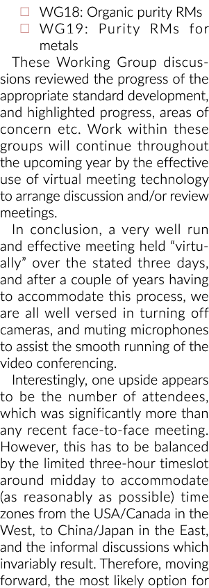  WG18: Organic purity RMs   WG19: Purity RMs for metals These Working Group discussions reviewed the progress of the   