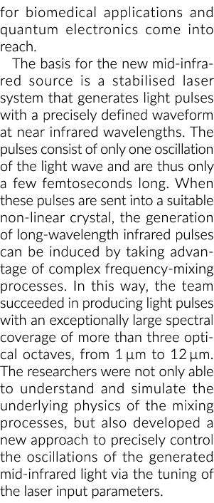 for biomedical applications and quantum electronics come into reach  The basis for the new mid-infrared source is a s   