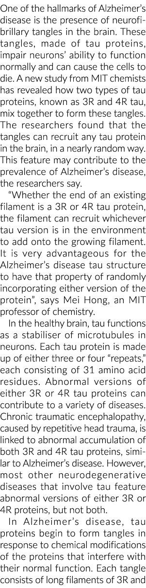 One of the hallmarks of Alzheimer s disease is the presence of neurofibrillary tangles in the brain  These tangles, m   