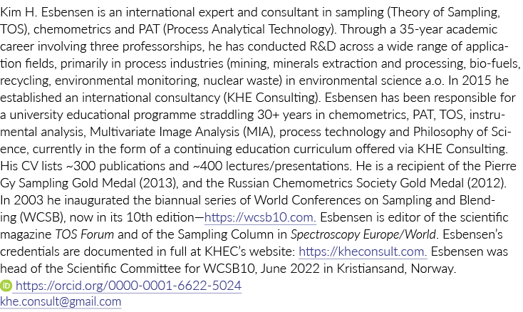 Kim H  Esbensen is an international expert and consultant in sampling (Theory of Sampling, TOS), chemometrics and PAT   