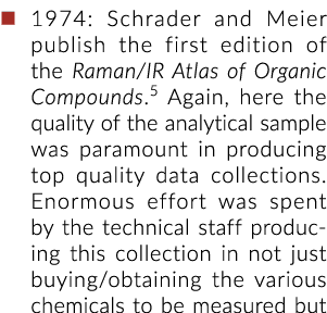   1974: Schrader and Meier publish the first edition of the Raman IR Atlas of Organic Compounds 5 Again, here the qua   