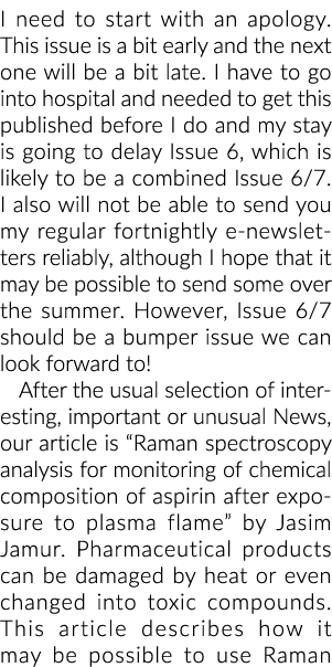 I need to start with an apology  This issue is a bit early and the next one will be a bit late  I have to go into hos   