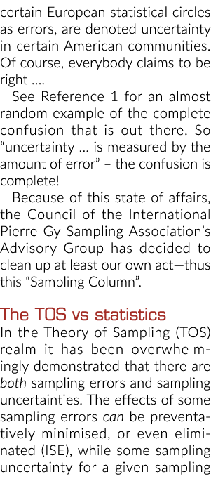 certain European statistical circles as errors, are denoted uncertainty in certain American communities. Of course, e...
