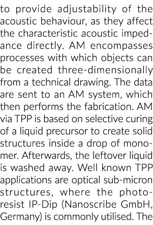 to provide adjustability of the acoustic behaviour, as they affect the characteristic acoustic impedance directly. AM...