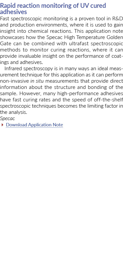 Rapid reaction monitoring of UV cured adhesives Fast spectroscopic monitoring is a proven tool in R&D and production ...