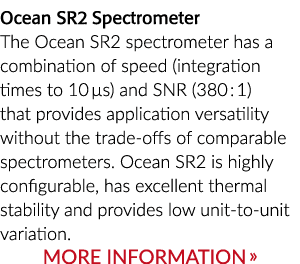 Ocean SR2 Spectrometer The Ocean SR2 spectrometer has a combination of speed (integration times to 10 µs) and SNR (38...