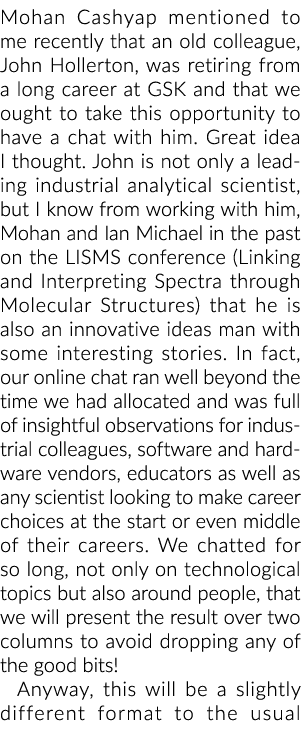 Mohan Cashyap mentioned to me recently that an old colleague, John Hollerton, was retiring from a long career at GSK ...