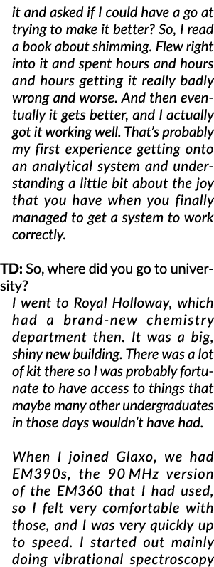 it and asked if I could have a go at trying to make it better? So, I read a book about shimming. Flew right into it a...