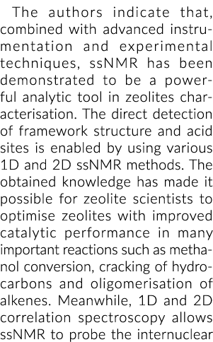 The authors indicate that, combined with advanced instrumentation and experimental techniques, ssNMR has been demonst...