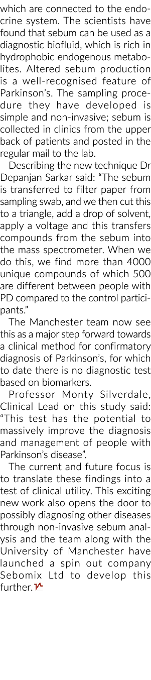which are connected to the endocrine system. The scientists have found that sebum can be used as a diagnostic bioflui...