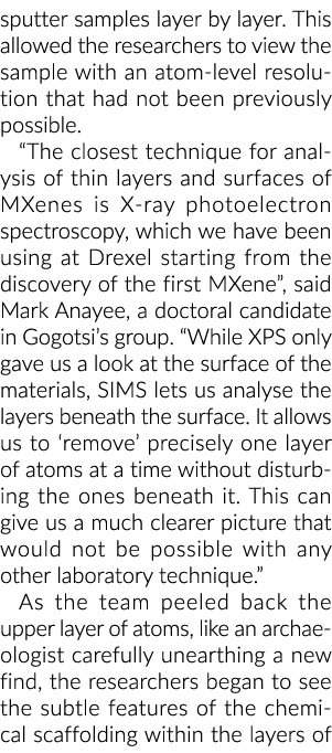 sputter samples layer by layer. This allowed the researchers to view the sample with an atom level resolution that ha...