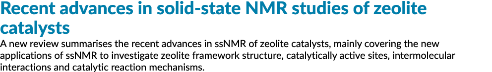 Recent advances in solid state NMR studies of zeolite catalysts A new review summarises the recent advances in ssNMR ...