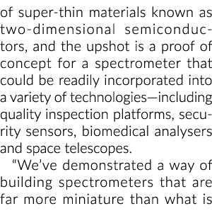 of super thin materials known as two dimensional semiconductors, and the upshot is a proof of concept for a spectrome...