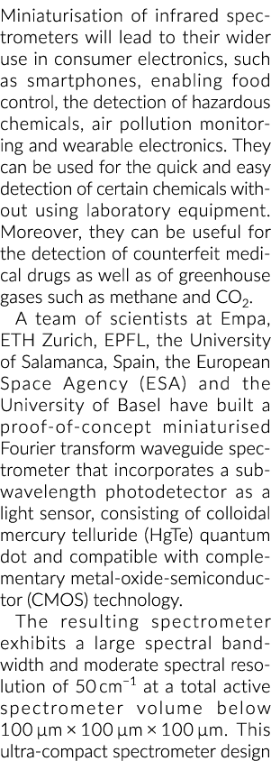 Miniaturisation of infrared spectrometers will lead to their wider use in consumer electronics, such as smartphones, ...