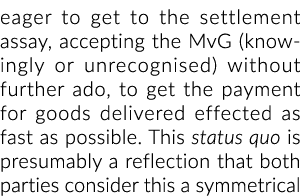 eager to get to the settlement assay, accepting the MvG (knowingly or unrecognised) without further ado, to get the p...