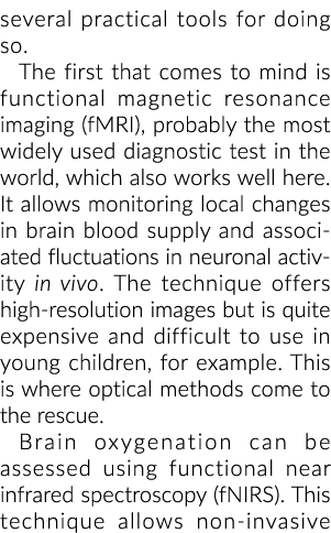 several practical tools for doing so. The first that comes to mind is functional magnetic resonance imaging (fMRI), p...
