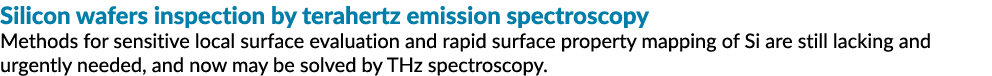 Silicon wafers inspection by terahertz emission spectroscopy Methods for sensitive local surface evaluation and rapid...