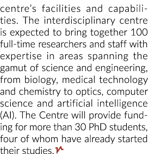 centre’s facilities and capabilities. The interdisciplinary centre is expected to bring together 100 full time resear...