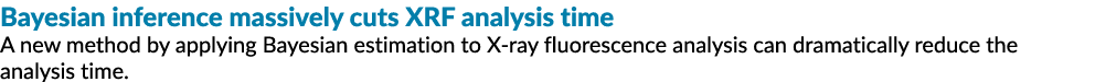 Bayesian inference massively cuts XRF analysis time A new method by applying Bayesian estimation to X ray fluorescenc...