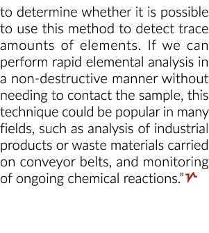to determine whether it is possible to use this method to detect trace amounts of elements. If we can perform rapid e...