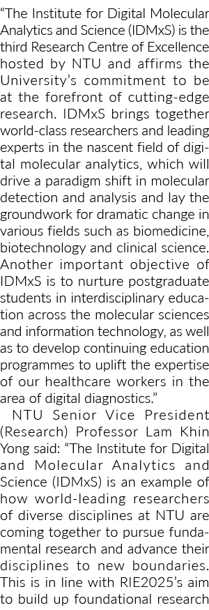 “The Institute for Digital Molecular Analytics and Science (IDMxS) is the third Research Centre of Excellence hosted ...