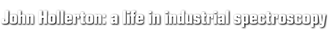 John Hollerton: a life in industrial spectroscopy