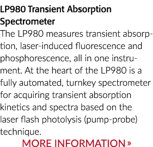 LP980 Transient Absorption Spectrometer The LP980 measures transient absorption, laser induced fluorescence and phosp...