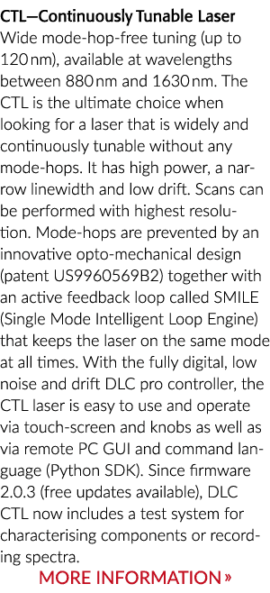 CTL—Continuously Tunable Laser Wide mode hop free tuning (up to 120 nm), available at wavelengths between 880 nm and ...