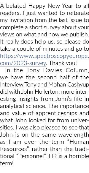 A belated Happy New Year to all readers. I just wanted to reiterate my invitation from the last issue to complete a s...