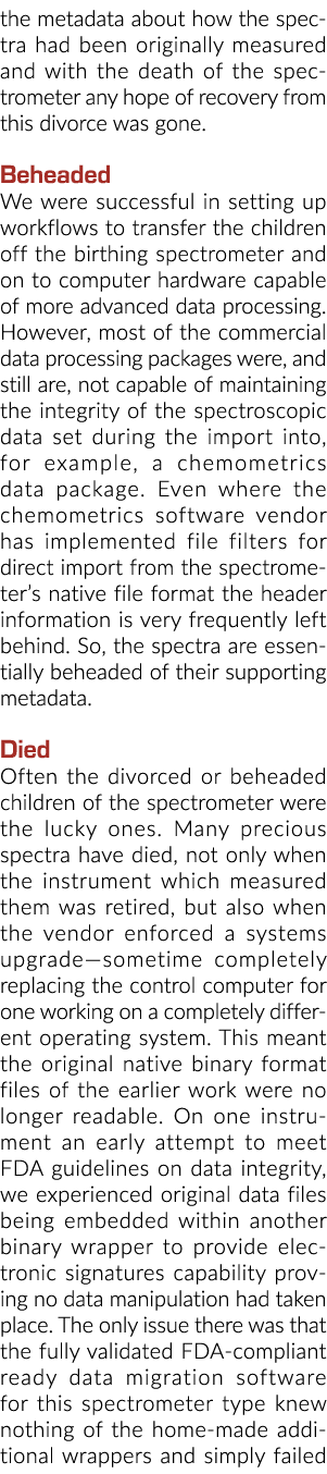 the metadata about how the spectra had been originally measured and with the death of the spectrometer any hope of re...