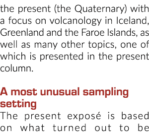 the present (the Quaternary) with a focus on volcanology in Iceland, Greenland and the Faroe Islands, as well as many...