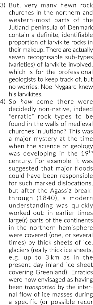 3) But, very many hewn rock churches in the northern and western most parts of the Jutland peninsula of Denmark conta...